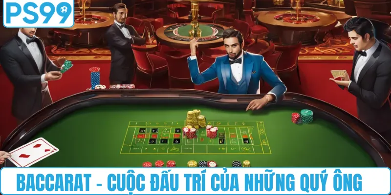 Baccarat: Cuộc đấu trí của những quý ông