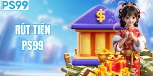 Rút Tiền PS99 - Hướng Dẫn Nhận Thưởng An Toàn Chỉ 2 Phút